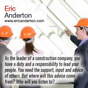 As the leader of a construction company