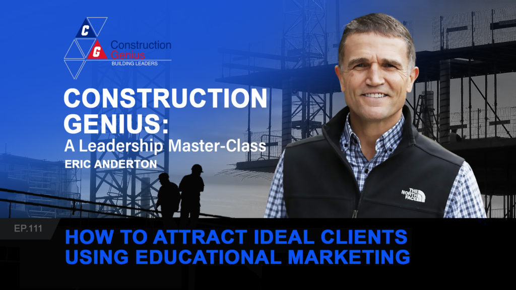 Construction Genius - How to Attract Ideal Clients Using Educational Marketing 2