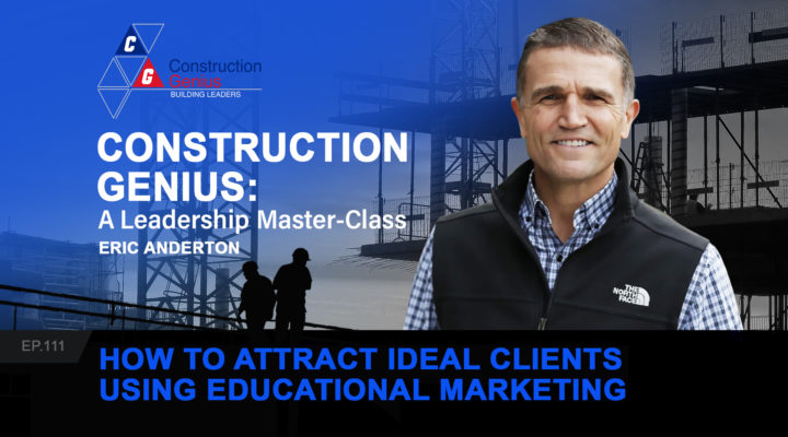 Construction Genius - How to Attract Ideal Clients Using Educational Marketing 2