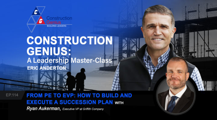 Construction Genius - From PE to EVP How to Build and Execute a Succession Plan