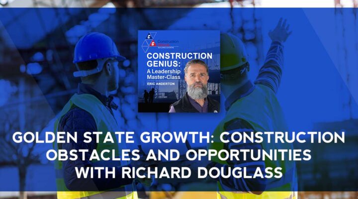 COGE Richard Douglass | Construction Obstacles And Opportunities